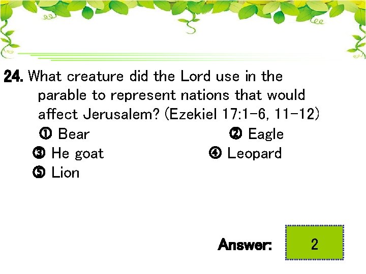 24. What creature did the Lord use in the parable to represent nations that