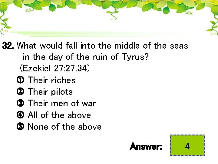 32. What would fall into the middle of the seas in the day of