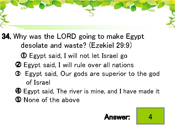 34. Why was the LORD going to make Egypt desolate and waste? (Ezekiel 29: