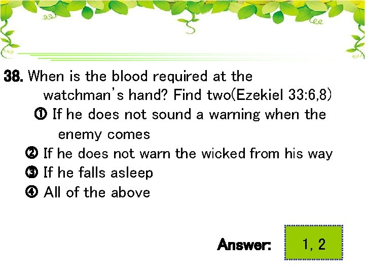 38. When is the blood required at the watchman’s hand? Find two(Ezekiel 33: 6,