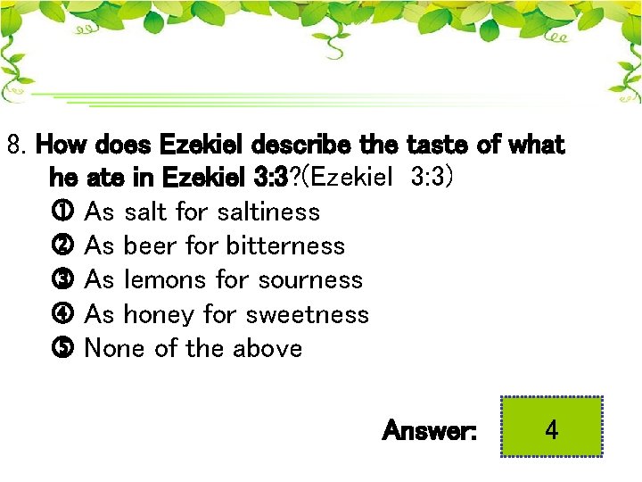 8. How does Ezekiel describe the taste of what he ate in Ezekiel 3: