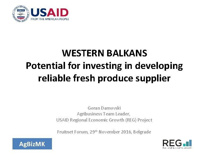 WESTERN BALKANS Potential for investing in developing reliable fresh produce supplier Goran Damovski Agribusiness