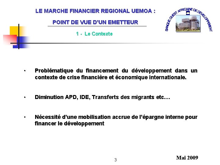 LE MARCHE FINANCIER REGIONAL UEMOA : POINT DE VUE D’UN EMETTEUR 1 - Le