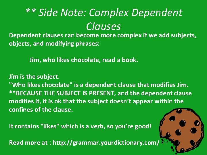 ** Side Note: Complex Dependent Clauses Dependent clauses can become more complex if we