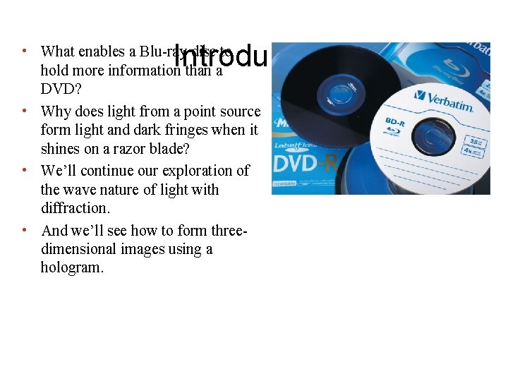 Introduction • What enables a Blu-ray disc to hold more information than a DVD? Introduction • What enables a Blu-ray disc to hold more information than a DVD?