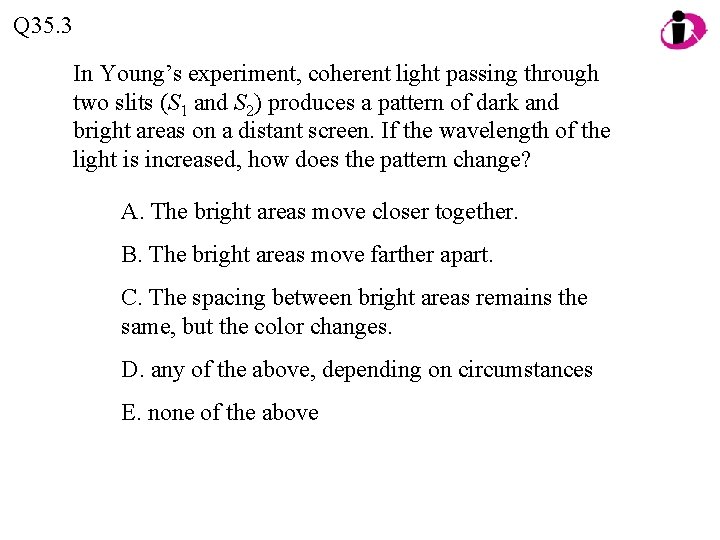 Q 35. 3 In Young’s experiment, coherent light passing through two slits (S 1 Q 35. 3 In Young’s experiment, coherent light passing through two slits (S 1
