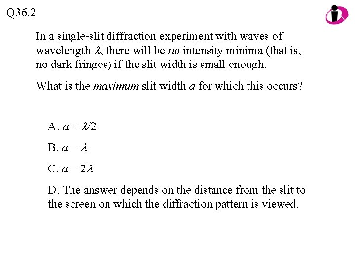 Q 36. 2 In a single-slit diffraction experiment with waves of wavelength , there Q 36. 2 In a single-slit diffraction experiment with waves of wavelength , there