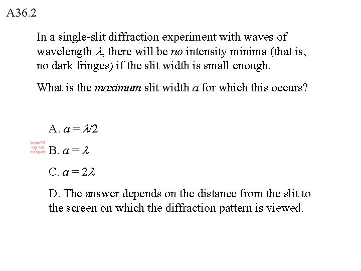 A 36. 2 In a single-slit diffraction experiment with waves of wavelength , there A 36. 2 In a single-slit diffraction experiment with waves of wavelength , there