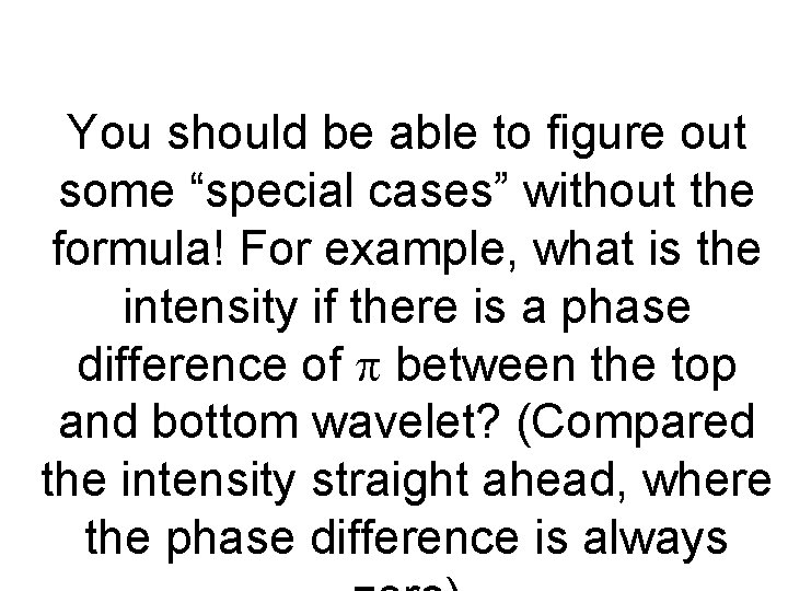 You should be able to figure out some “special cases” without the formula! For You should be able to figure out some “special cases” without the formula! For