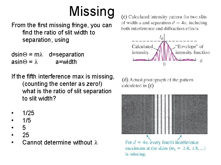 Missing Orders From the first missing fringe, you can find the ratio of slit Missing Orders From the first missing fringe, you can find the ratio of slit
