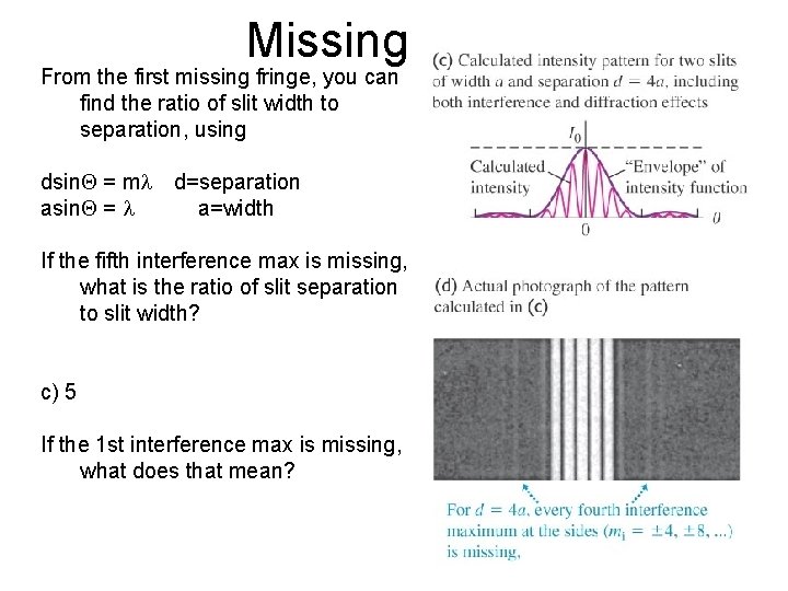 Missing Orders From the first missing fringe, you can find the ratio of slit Missing Orders From the first missing fringe, you can find the ratio of slit