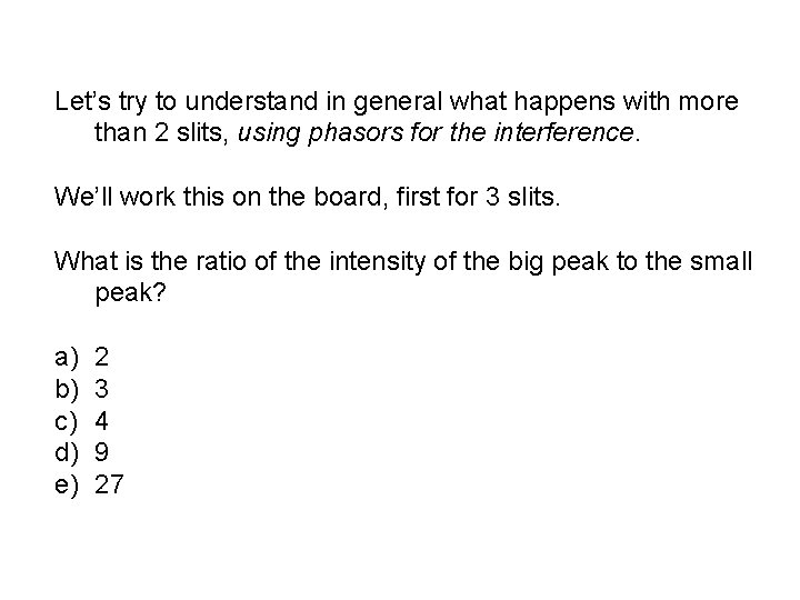 Let’s try to understand in general what happens with more than 2 slits, using Let’s try to understand in general what happens with more than 2 slits, using