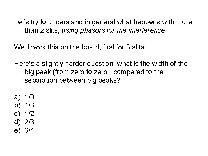 Let’s try to understand in general what happens with more than 2 slits, using Let’s try to understand in general what happens with more than 2 slits, using