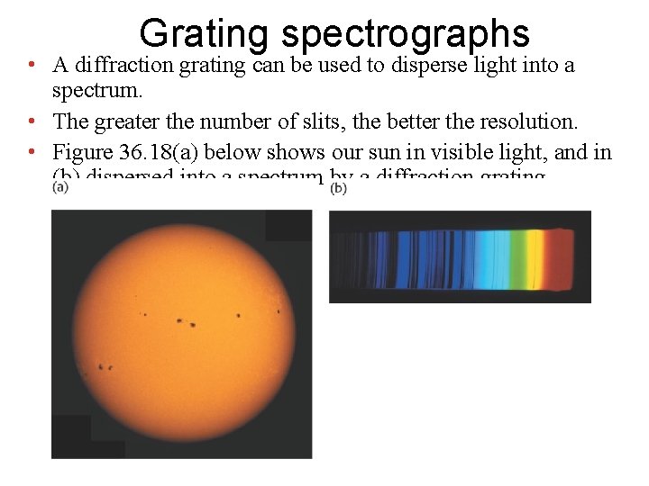 Grating spectrographs • A diffraction grating can be used to disperse light into a Grating spectrographs • A diffraction grating can be used to disperse light into a