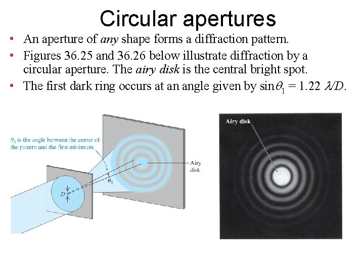 Circular apertures • An aperture of any shape forms a diffraction pattern. • Figures Circular apertures • An aperture of any shape forms a diffraction pattern. • Figures