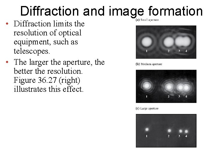 Diffraction and image formation • Diffraction limits the resolution of optical equipment, such as Diffraction and image formation • Diffraction limits the resolution of optical equipment, such as
