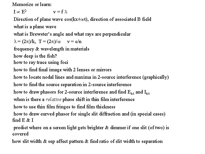 Memorize or learn: I E 2 v=f Direction of plane wave cos(kx± t), direction Memorize or learn: I E 2 v=f Direction of plane wave cos(kx± t), direction