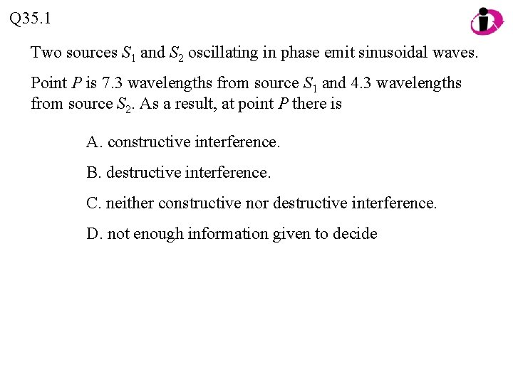Q 35. 1 Two sources S 1 and S 2 oscillating in phase emit Q 35. 1 Two sources S 1 and S 2 oscillating in phase emit