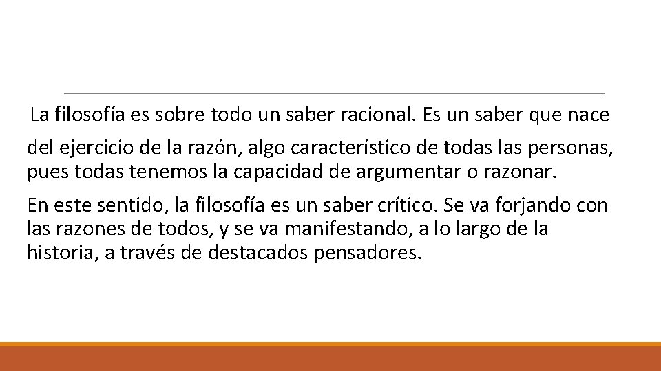  La filosofía es sobre todo un saber racional. Es un saber que nace