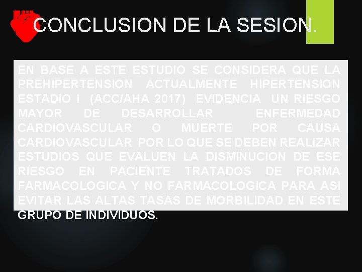 CONCLUSION DE LA SESION. EN BASE A ESTE ESTUDIO SE CONSIDERA QUE LA PREHIPERTENSION