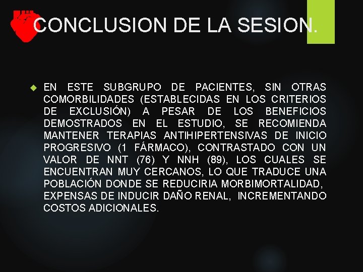 CONCLUSION DE LA SESION. EN ESTE SUBGRUPO DE PACIENTES, SIN OTRAS COMORBILIDADES (ESTABLECIDAS EN