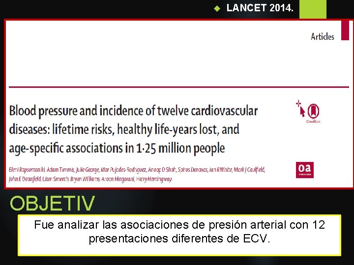  LANCET 2014. OBJETIV Fue analizar las asociaciones de presión arterial con 12 O