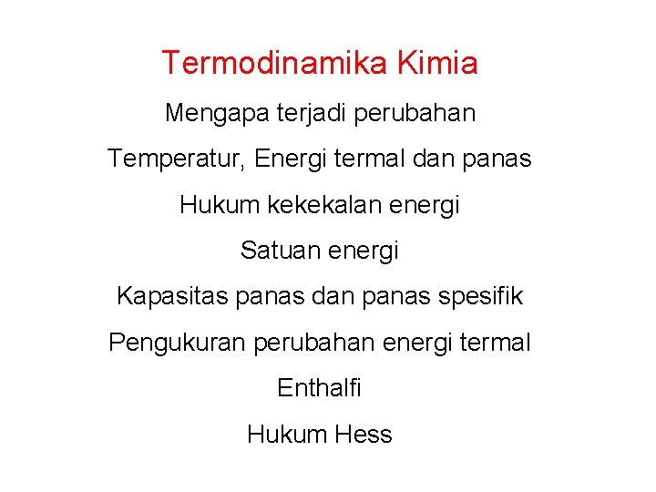 Termodinamika Kimia Mengapa terjadi perubahan Temperatur, Energi termal dan panas Hukum kekekalan energi Satuan