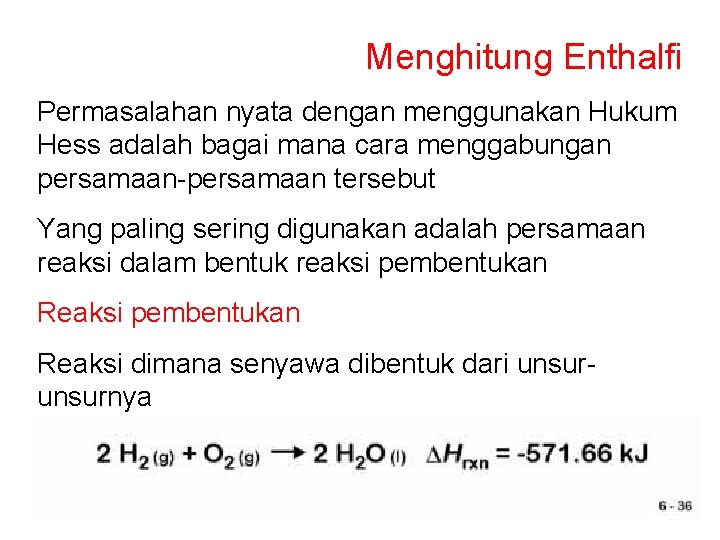 Menghitung Enthalfi Permasalahan nyata dengan menggunakan Hukum Hess adalah bagai mana cara menggabungan persamaan-persamaan