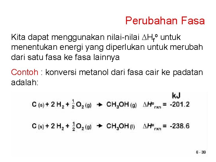 Perubahan Fasa Kita dapat menggunakan nilai-nilai DHfo untuk menentukan energi yang diperlukan untuk merubah