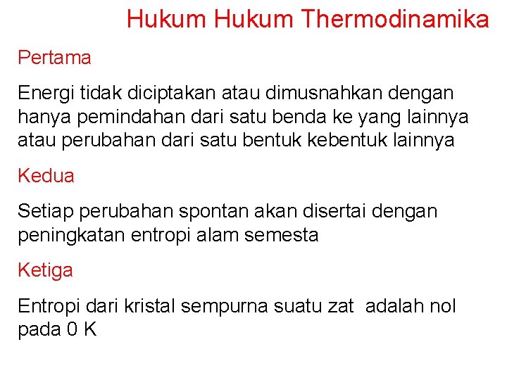 Hukum Thermodinamika Pertama Energi tidak diciptakan atau dimusnahkan dengan hanya pemindahan dari satu benda