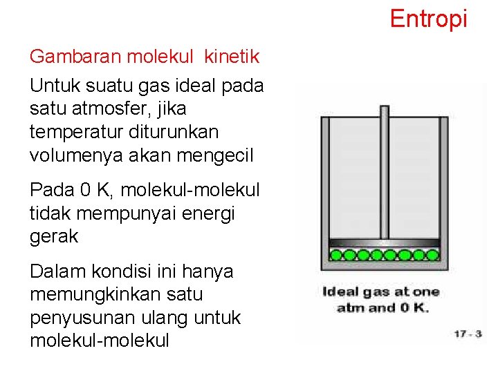 Entropi Gambaran molekul kinetik Untuk suatu gas ideal pada satu atmosfer, jika temperatur diturunkan