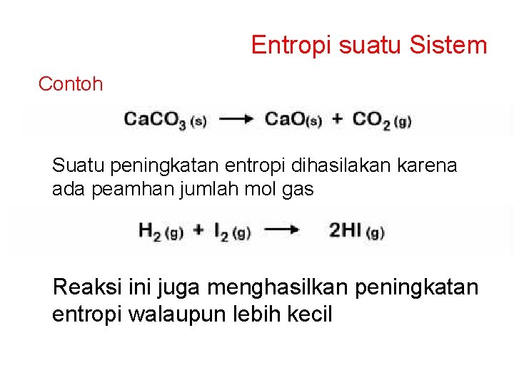 Entropi suatu Sistem Contoh Suatu peningkatan entropi dihasilakan karena ada peamhan jumlah mol gas