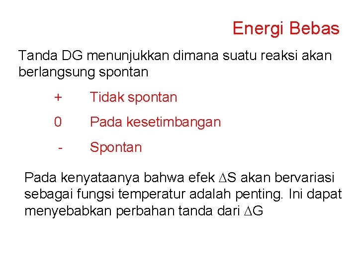 Energi Bebas Tanda DG menunjukkan dimana suatu reaksi akan berlangsung spontan + Tidak spontan