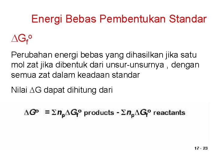 Energi Bebas Pembentukan Standar DGfo Perubahan energi bebas yang dihasilkan jika satu mol zat