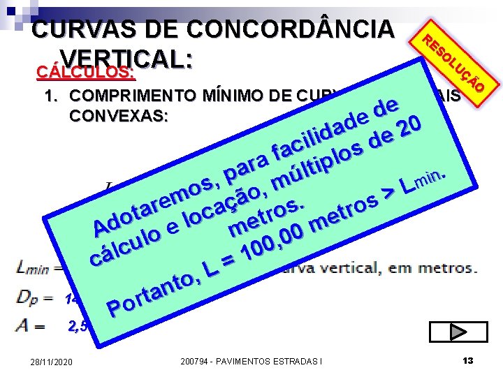 CURVAS DE CONCORD NCIA VERTICAL: CÁLCULOS: RE SO LU ÇÃ O 1. COMPRIMENTO MÍNIMO