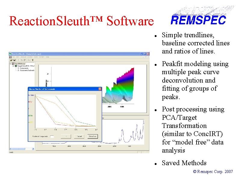 Reaction. Sleuth™ Software Simple trendlines, baseline corrected lines and ratios of lines. Peakfit modeling