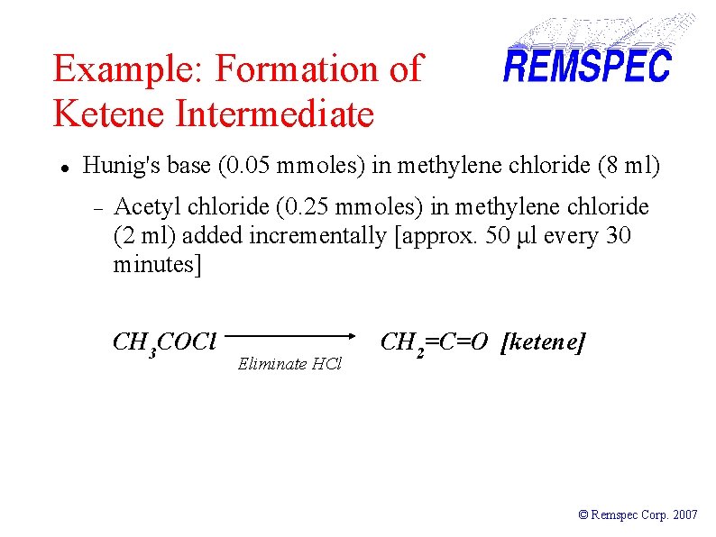 Example: Formation of Ketene Intermediate Hunig's base (0. 05 mmoles) in methylene chloride (8