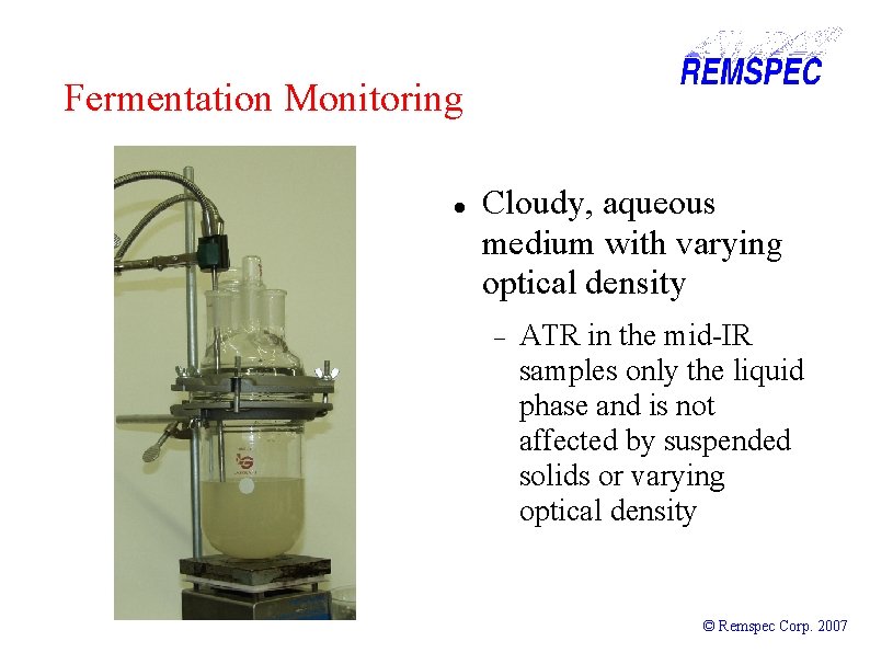 Fermentation Monitoring Cloudy, aqueous medium with varying optical density ATR in the mid-IR samples