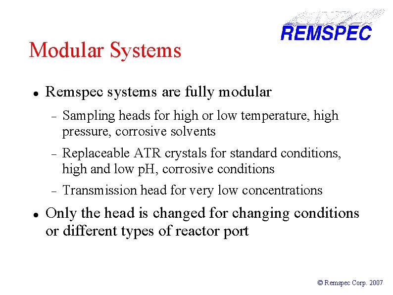 Modular Systems Remspec systems are fully modular Sampling heads for high or low temperature,