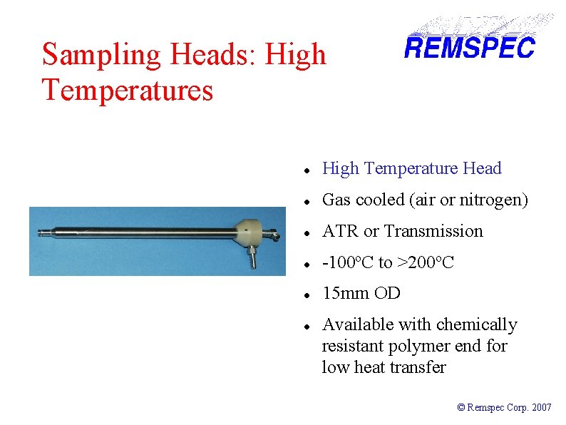 Sampling Heads: High Temperatures High Temperature Head Gas cooled (air or nitrogen) ATR or