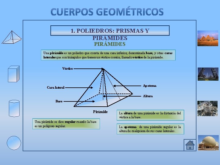 1. POLIEDROS: PRISMAS Y PIRÁMIDES Una pirámide es un poliedro que consta de una