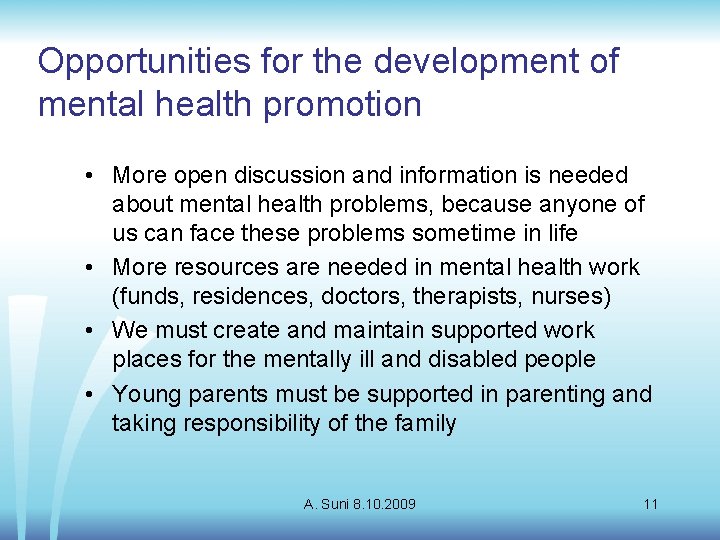 Opportunities for the development of mental health promotion • More open discussion and information