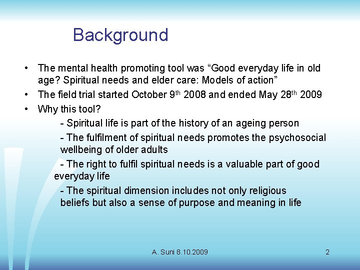 Background • The mental health promoting tool was “Good everyday life in old age?