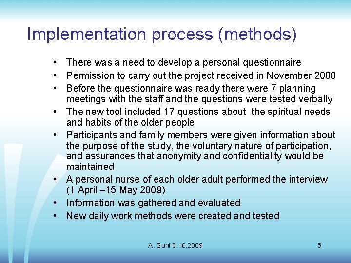 Implementation process (methods) • There was a need to develop a personal questionnaire •