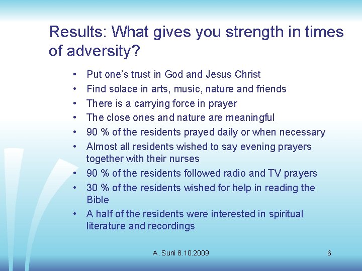 Results: What gives you strength in times of adversity? • • • Put one’s