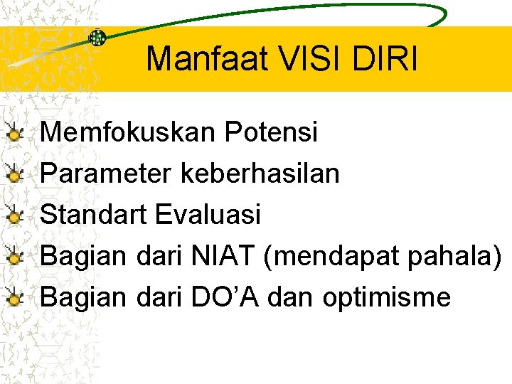 Manfaat VISI DIRI Memfokuskan Potensi Parameter keberhasilan Standart Evaluasi Bagian dari NIAT (mendapat pahala)