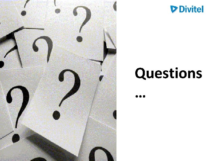 Questions … Questions …