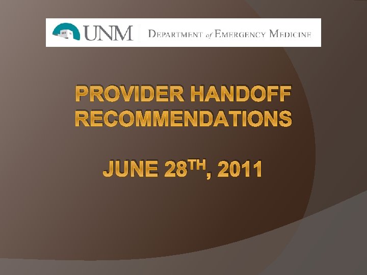 PROVIDER HANDOFF RECOMMENDATIONS JUNE 28 TH, 2011 