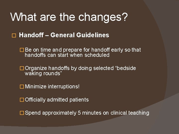 What are the changes? � Handoff – General Guidelines � Be on time and