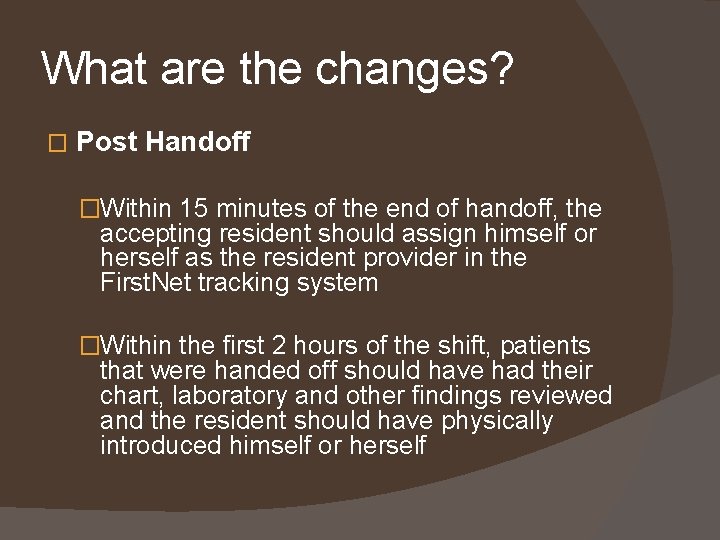 What are the changes? � Post Handoff �Within 15 minutes of the end of